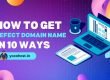 How To Get Perfect Domain Name